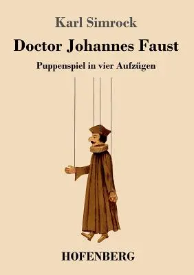 Doctor Johannes Faust: Puppenspiel in vier Aufzgen