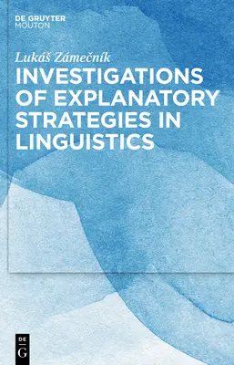 Badanie strategii wyjaśniających w językoznawstwie - Investigations of Explanatory Strategies in Linguistics