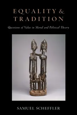 Równość i tradycja: Kwestie wartości w teorii moralnej i politycznej - Equality and Tradition: Questions of Value in Moral and Political Theory