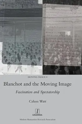 Blanchot i ruchomy obraz: Fascynacja i widowiskowość - Blanchot and the Moving Image: Fascination and Spectatorship