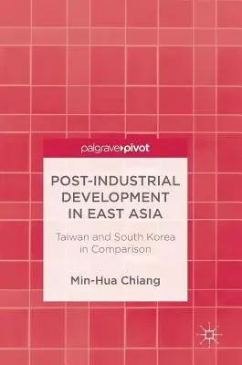 Rozwój postindustrialny w Azji Wschodniej: Tajwan i Korea Południowa w porównaniu - Post-Industrial Development in East Asia: Taiwan and South Korea in Comparison