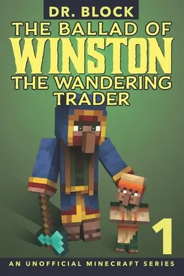 The Ballad of Winston the Wandering Trader, Book 1: (nieoficjalna seria Minecraft) - The Ballad of Winston the Wandering Trader, Book 1: (an unofficial Minecraft series)