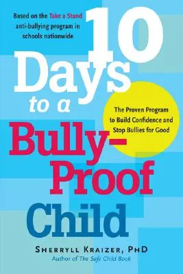 10 Days to a Bully-Proof Child: Sprawdzony program budowania pewności siebie i powstrzymania dręczycieli na dobre - 10 Days to a Bully-Proof Child: The Proven Program to Build Confidence and Stop Bullies for Good