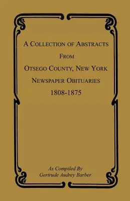 Zbiór streszczeń nekrologów z gazet hrabstwa Otsego w stanie Nowy Jork, 1808-1875 - A Collection of Abstracts from Otsego County, New York, Newspaper Obituaries, 1808-1875