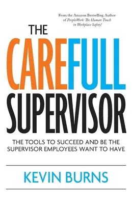 The CareFull Supervisor: Narzędzia do osiągnięcia sukcesu i bycia przełożonym, którego chcą mieć pracownicy - The CareFull Supervisor: The Tools to Succeed and Be the Supervisor Employees Want to Have