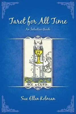 Tarot na każdy czas: intuicyjny przewodnik - Tarot for All Time: An Intuitive Guide