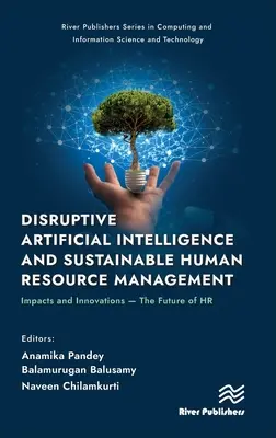 Sztuczna inteligencja i zrównoważone zarządzanie zasobami ludzkimi: Wpływ i innowacje - Przyszłość HR - Disruptive Artificial Intelligence and Sustainable Human Resource Management: Impacts and Innovations -The Future of HR