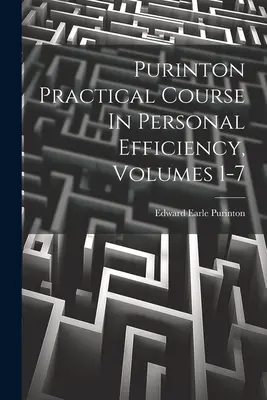Praktyczny kurs efektywności osobistej Purintona, tomy 1-7 - Purinton Practical Course In Personal Efficiency, Volumes 1-7