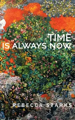 Czas jest zawsze teraz: Wiersze - Time Is Always Now: Poems