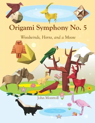 Symfonia origami nr 5: Instrumenty dęte drewniane, rogi i łoś - Origami Symphony No. 5: Woodwinds, Horns, and a Moose