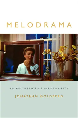 Melodramat: Estetyka niemożliwości - Melodrama: An Aesthetics of Impossibility