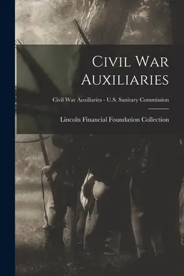 Pomocnicy w wojnie secesyjnej; Pomocnicy w wojnie secesyjnej - Amerykańska Komisja Sanitarna - Civil War Auxiliaries; Civil War Auxiliaries - U.S. Sanitary Commission