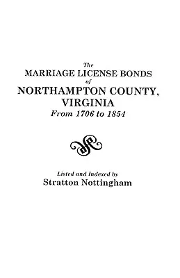 Obligacje licencji małżeńskich hrabstwa Northampton w Wirginii od 1706 do 1854 r. - Marriage License Bonds of Northampton County, Virginia from 1706 to 1854