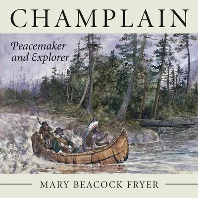 Champlain: Rozjemca i odkrywca - Champlain: Peacemaker and Explorer