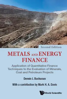 Metale i finanse energetyczne: Zastosowanie technik finansów ilościowych do oceny projektów związanych z minerałami, węglem i ropą naftową - Metals and Energy Finance: Application of Quantitative Finance Techniques to the Evaluation of Minerals, Coal and Petroleum Projects