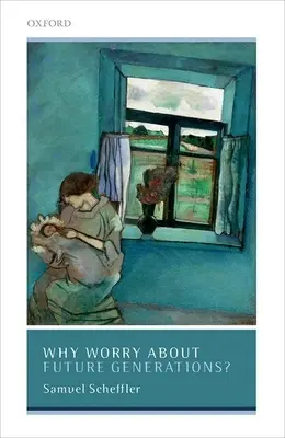 Dlaczego warto martwić się o przyszłe pokolenia? - Why Worry about Future Generations?