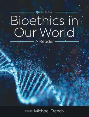 Bioetyka w naszym świecie: Czytelnik - Bioethics in Our World: A Reader