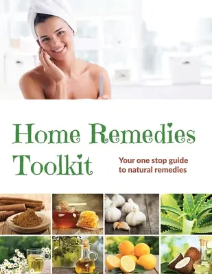 Zestaw narzędzi domowych środków zaradczych: Twój przewodnik po naturalnych środkach leczniczych - Home Remedies Tool Kit: Your one stop guide to natural remedies