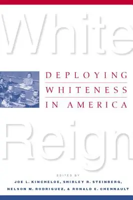 White Reign: Wykorzystanie białości w Ameryce - White Reign: Deploying Whiteness in America