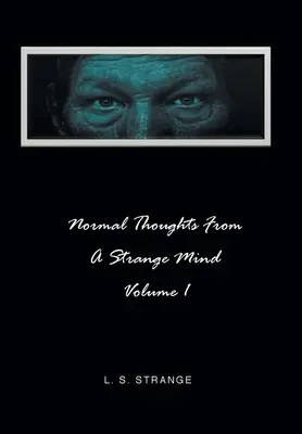 Normalne myśli z dziwnego umysłu: Tom I - Normal Thoughts from a Strange Mind: Volume I