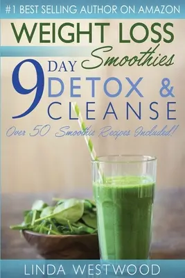 Koktajle odchudzające (wydanie 4): 9-dniowy detoks i oczyszczanie - ponad 50 przepisów! - Weight Loss Smoothies (4th Edition): 9-Day Detox & Cleanse - Over 50 Recipes Included!