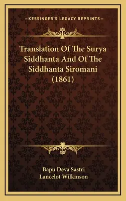 Tłumaczenie Surya Siddhanta i Siddhanta Siromani (1861) - Translation Of The Surya Siddhanta And Of The Siddhanta Siromani (1861)