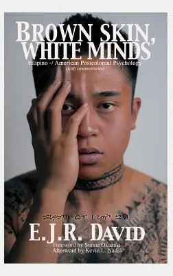 Brązowa skóra, białe umysły: Filipino -/ Amerykańska psychologia postkolonialna (Hc) - Brown Skin, White Minds: Filipino -/ American Postcolonial Psychology (Hc)