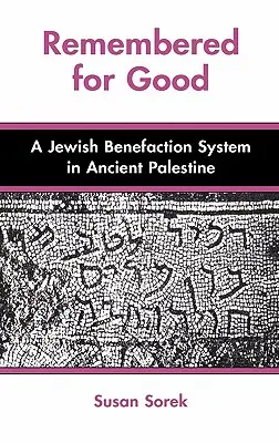 Zapamiętane na dobre: Żydowski system dobroczynności w starożytnej Palestynie - Remembered for Good: A Jewish Benefaction System in Ancient Palestine