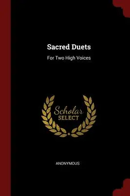 Duety sakralne: Na dwa wysokie głosy - Sacred Duets: For Two High Voices
