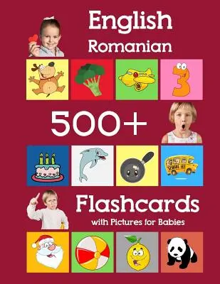 English Romanian 500 Flashcards with Pictures for Babies: Fiszki z obrazkami do nauki słówek dla dzieci w wieku przedszkolnym i wczesnoszkolnym. - English Romanian 500 Flashcards with Pictures for Babies: Learning homeschool frequency words flash cards for child toddlers preschool kindergarten an