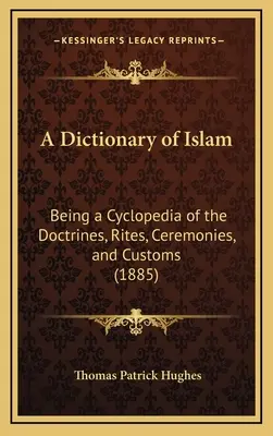 Słownik islamu: Będący cyklopedią doktryn, obrzędów, ceremonii i zwyczajów (1885) - A Dictionary of Islam: Being a Cyclopedia of the Doctrines, Rites, Ceremonies, and Customs (1885)
