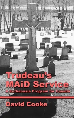 Służba MAiD Trudeau: Program eutanazji dla Kanady - Trudeau's MAiD Service: A Euthanasia Program for Canada