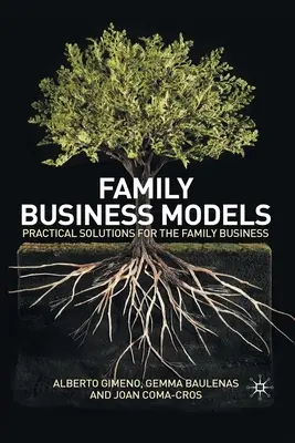 Modele biznesu rodzinnego: Praktyczne rozwiązania dla firm rodzinnych - Family Business Models: Practical Solutions for the Family Business