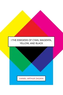 !: Eisegeza cyjanu, magenty, żółci i czerni - !: The Eisegesis of Cyan, Magenta, Yellow, and Black