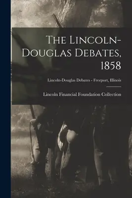 Debaty Lincoln-Douglas, 1858; Debaty Lincoln-Douglas - Freeport, Illinois - The Lincoln-Douglas Debates, 1858; Lincoln-Douglas Debates - Freeport, Illinois