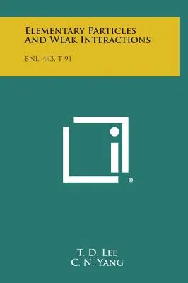 Cząstki elementarne i oddziaływania słabe: Bnl, 443, T-91 - Elementary Particles and Weak Interactions: Bnl, 443, T-91