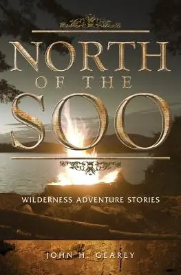 Na północ od Soo: Przygody w dziczy - North of the Soo: Wilderness Adventure Stories