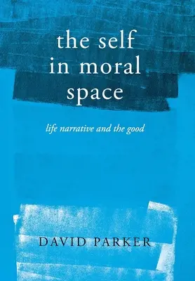 Jaźń w przestrzeni moralnej: Narracja życiowa i dobro - The Self in Moral Space: Life Narrative and the Good