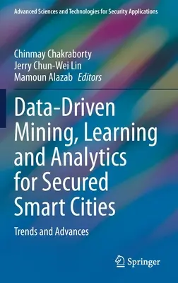 Data-Driven Mining, Learning and Analytics dla bezpiecznych inteligentnych miast: Trendy i postępy - Data-Driven Mining, Learning and Analytics for Secured Smart Cities: Trends and Advances