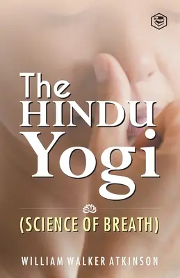 Hinduski jogin (nauka o oddechu) ((Yogi Ram Charaka) William Walker at) - The Hindu Yogi (Science of Breath) ((Yogi Ram Charaka) William Walker at)
