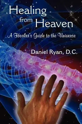 Uzdrowienie z nieba: Przewodnik uzdrowiciela po wszechświecie - Healing from Heaven: A Healer's Guide to the Universe