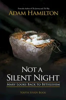 Książka do studiowania dla młodzieży Nie cicha noc: Maryja spogląda wstecz na Betlejem - Not a Silent Night Youth Study Book: Mary Looks Back to Bethlehem