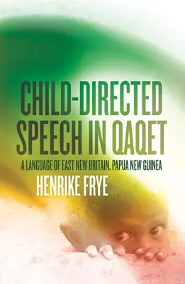 Mowa kierowana przez dziecko w Qaqet: Język wschodniej Nowej Brytanii, Papua-Nowa Gwinea - Child-directed Speech in Qaqet: A Language of East New Britain, Papua New Guinea