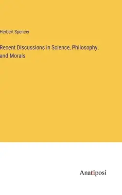 Najnowsze dyskusje w nauce, filozofii i moralności - Recent Discussions in Science, Philosophy, and Morals