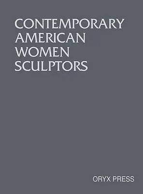 Współczesne amerykańskie rzeźbiarki - Contemporary American Women Sculptors