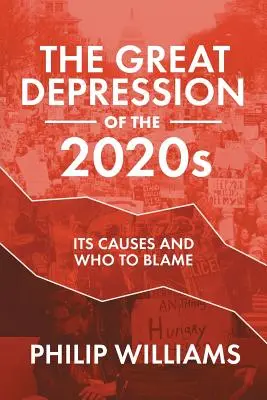 Wielki Kryzys lat 2020: Jego przyczyny i winni - The Great Depression of the 2020s: Its Causes and Who to Blame