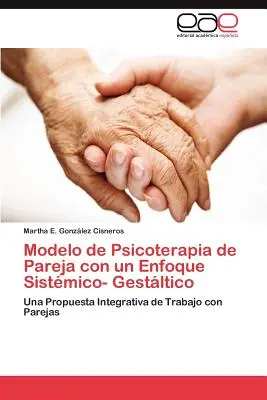 Model psychoterapii par z podejściem systemowym Gestalt - Modelo de Psicoterapia de Pareja con un Enfoque Sistmico- Gestltico