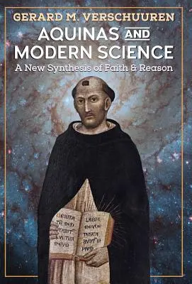 Akwinata i współczesna nauka: Nowa synteza wiary i rozumu - Aquinas and Modern Science: A New Synthesis of Faith and Reason