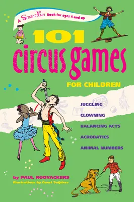 101 zabaw cyrkowych dla dzieci: Żonglowanie Klaunowanie Balansowanie Akrobatyka Liczby zwierząt - 101 Circus Games for Children: Juggling Clowning Balancing Acts Acrobatics Animal Numbers