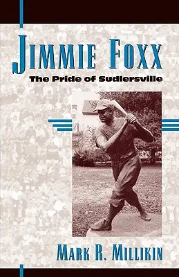 Jimmie Foxx: Duma Sudlersville - Jimmie Foxx: The Pride of Sudlersville